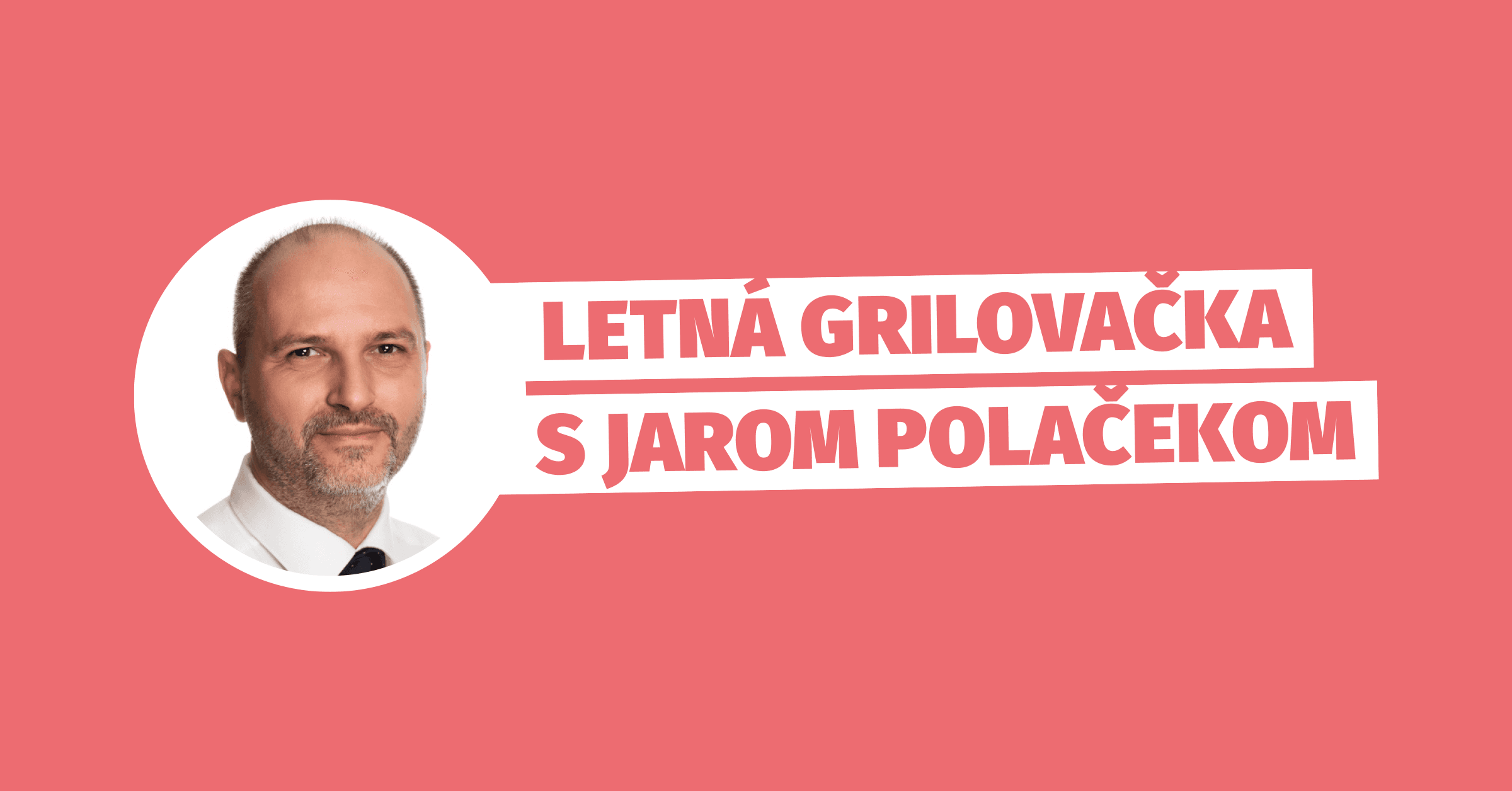 Letná grilovačka s Jarom Polačekom